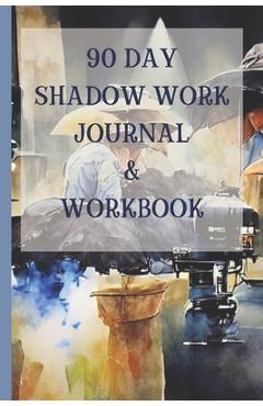 90 Day Shadow Work Journal And Workbook: A Guided Journal With Prompts For The Ultimate Inner Child Healing - Michelle Chiwawa 90 Day Shadow Work Journal And Workbook: A Guided Journal With Prompts For The Ultimate Inner Child Healing - Michelle Chiwawa