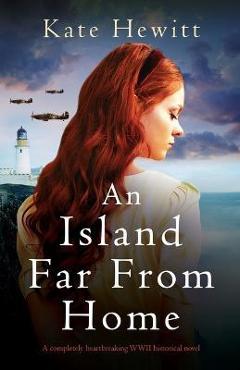 An Island Far from Home: A completely heartbreaking WWII historical novel - Kate Hewitt An Island Far from Home: A completely heartbreaking WWII historical novel - Kate Hewitt