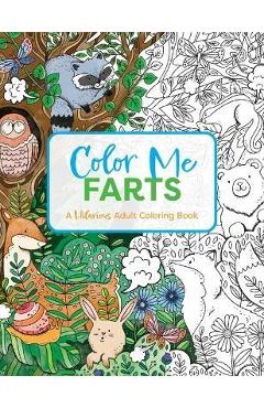 Color Me Farts: A Hilarious Adult Coloring Book - Cider Mill Press Color Me Farts: A Hilarious Adult Coloring Book - Cider Mill Press
