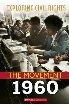 Exploring Civil Rights: The Movement: 1960 - Selene Castrovilla Exploring Civil Rights: The Movement: 1960 - Selene Castrovilla