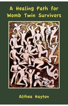 A Healing Path for Womb Twin Survivors - Althea Margaret Hayton A Healing Path for Womb Twin Survivors - Althea Margaret Hayton