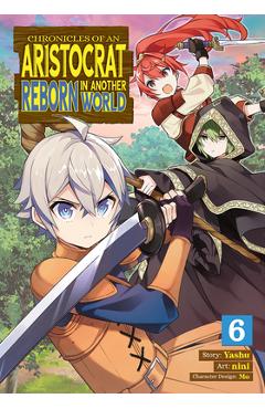 Chronicles of an Aristocrat Reborn in Another World (Manga) Vol. 6 - Yashu Chronicles of an Aristocrat Reborn in Another World (Manga) Vol. 6 - Yashu