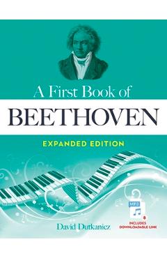 A First Book of Beethoven Expanded Edition: For the Beginning Pianist with Downloadable Mp3s - David Dutkanicz A First Book of Beethoven Expanded Edition: For the Beginning Pianist with Downloadable Mp3s - David Dutkanicz