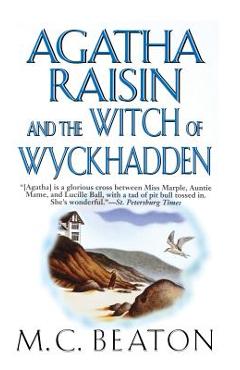Agatha Raisin and the Witch of Wyckhadden: An Agatha Raisin Mystery - M. C. Beaton Agatha Raisin and the Witch of Wyckhadden: An Agatha Raisin Mystery - M. C. Beaton