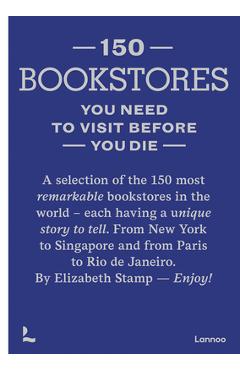 150 Bookstores You Need to Visit Before You Die - Elizabeth Stamp 150 Bookstores You Need to Visit Before You Die - Elizabeth Stamp