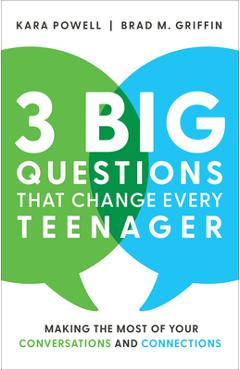 3 Big Questions That Change Every Teenager: Making the Most of Your Conversations and Connections - Kara Powell 3 Big Questions That Change Every Teenager: Making the Most of Your Conversations and Connections - Kara Powell