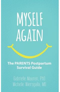 Myself Again: The PARENTS Postpartum Survival Guide - Michelle Wiersgalla Myself Again: The PARENTS Postpartum Survival Guide - Michelle Wiersgalla