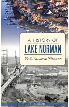 A History of Lake Norman: Fish Camps to Ferraris - Chuck Mcshane A History of Lake Norman: Fish Camps to Ferraris - Chuck Mcshane