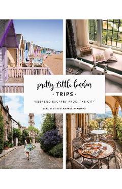 Pretty Little London: Trips: Weekend Escapes from the City - Sara Santini Pretty Little London: Trips: Weekend Escapes from the City - Sara Santini