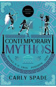 A Contemporary Mythos Series Collected (Books 4-6) - Carly Spade A Contemporary Mythos Series Collected (Books 4-6) - Carly Spade