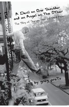 A Devil on One Shoulder and an Angel on the Other: The Story of Shannon Hoon and - Greg Prato A Devil on One Shoulder and an Angel on the Other: The Story of Shannon Hoon and - Greg Prato