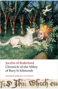 Chronicle of the Abbey of Bury St. Edmunds - Jocelin Of Brakelond Chronicle of the Abbey of Bury St. Edmunds - Jocelin Of Brakelond