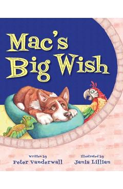 Mac's Big Wish: A Children's Book about the Power of Friendship - Peter Vanderwall Mac's Big Wish: A Children's Book about the Power of Friendship - Peter Vanderwall