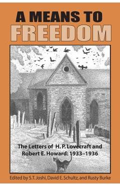 A Means to Freedom: The Letters of H. P. Lovecraft and Robert E. Howard (Volume 2) - H. P. Lovecraft A Means to Freedom: The Letters of H. P. Lovecraft and Robert E. Howard (Volume 2) - H. P. Lovecraft