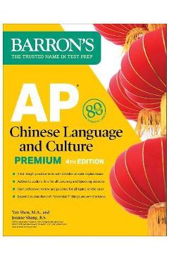 AP Chinese Language and Culture Premium, Fourth Edition: 2 Practice Tests + Comprehensive Review + Online Audio - Yan Shen AP Chinese Language and Culture Premium, Fourth Edition: 2 Practice Tests + Comprehensive Review + Online Audio - Yan Shen