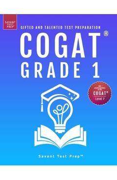 COGAT Grade 1 Test Prep: Gifted and Talented Test Preparation Book - Two Practice Tests for Children in First Grade (Level 7) - Savant Test Prep COGAT Grade 1 Test Prep: Gifted and Talented Test Preparation Book - Two Practice Tests for Children in First Grade (Level 7) - Savant Test Prep