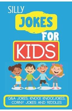 Silly Jokes for Kids: Kids Joke books ages 5-12 - Smart Kids Publishing Silly Jokes for Kids: Kids Joke books ages 5-12 - Smart Kids Publishing