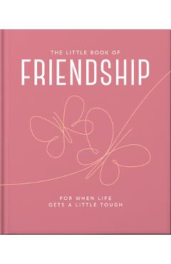 The Little Book of Friendship: For When Life Gets a Little Tough - Hippo! Orange The Little Book of Friendship: For When Life Gets a Little Tough - Hippo! Orange