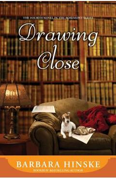 Drawing Close: The Fourth Novel in the Rosemont Series - Barbara Hinske Drawing Close: The Fourth Novel in the Rosemont Series - Barbara Hinske