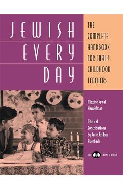 Jewish Every Day: The Complete Handbook for Early Childhood Teachers - Behrman House Jewish Every Day: The Complete Handbook for Early Childhood Teachers - Behrman House