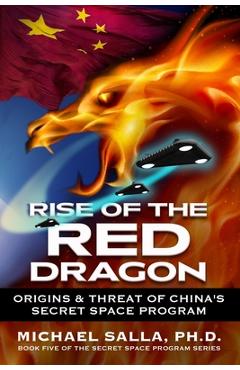 Rise of the Red Dragon: Origins & Threat of Chiina's Secret Space Program - Michael Salla Rise of the Red Dragon: Origins & Threat of Chiina's Secret Space Program - Michael Salla