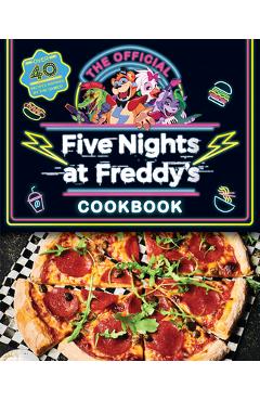 The Official Five Nights at Freddy's Cookbook: An Afk Book - Scott Cawthon The Official Five Nights at Freddy's Cookbook: An Afk Book - Scott Cawthon