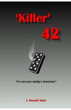'Killer' 42: 'It's not your daddy's dominoes' - J. Ronald Adair 'Killer' 42: 'It's not your daddy's dominoes' - J. Ronald Adair