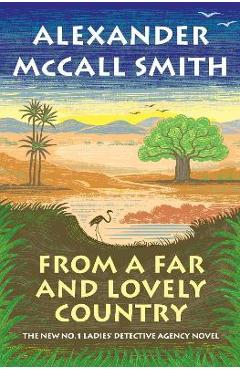 From a Far and Lovely Country: No. 1 Ladies' Detective Agency (24) - Alexander Mccall Smith From a Far and Lovely Country: No. 1 Ladies' Detective Agency (24) - Alexander Mccall Smith