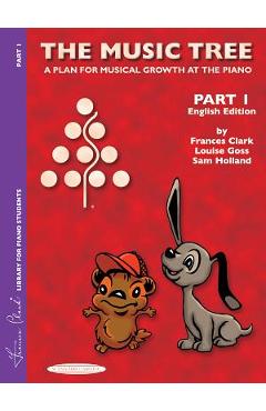 The Music Tree English Edition Student's Book: Part 1 -- A Plan for Musical Growth at the Piano - Frances Clark The Music Tree English Edition Student's Book: Part 1 -- A Plan for Musical Growth at the Piano - Frances Clark