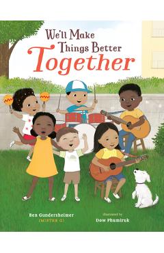 We'll Make Things Better Together - Ben Gundersheimer (mister G) We'll Make Things Better Together - Ben Gundersheimer (mister G)