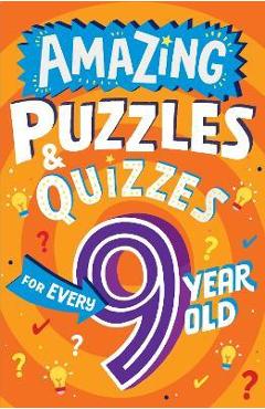 Amazing Puzzles and Quizzes for Every 9 Year Old - Clive Gifford Amazing Puzzles and Quizzes for Every 9 Year Old - Clive Gifford