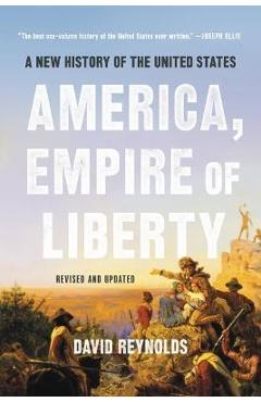 America, Empire of Liberty: A New History of the United States - David Reynolds America, Empire of Liberty: A New History of the United States - David Reynolds