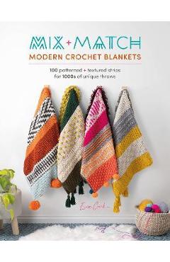 Mix and Match Modern Crochet Blankets: 100 Patterned and Textured Stripes for 1000s of Unique Throws - Esme Crick Mix and Match Modern Crochet Blankets: 100 Patterned and Textured Stripes for 1000s of Unique Throws - Esme Crick