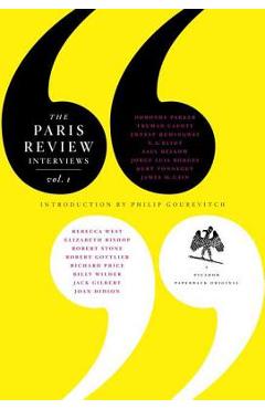 The Paris Review Interviews, I: 16 Celebrated Interviews - The Paris Review The Paris Review Interviews, I: 16 Celebrated Interviews - The Paris Review