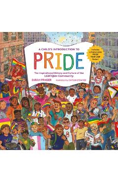 A Child's Introduction to Pride: The Inspirational History and Culture of the Lgbtqia+ Community - Sarah Prager A Child's Introduction to Pride: The Inspirational History and Culture of the Lgbtqia+ Community - Sarah Prager