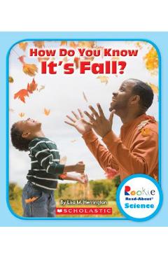 How Do You Know It's Fall? (Rookie Read-About Science: Seasons) - Lisa M. Herrington How Do You Know It's Fall? (Rookie Read-About Science: Seasons) - Lisa M. Herrington