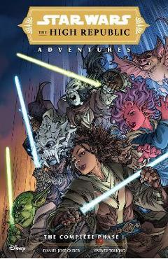 Star Wars: The High Republic Adventures--The Complete Phase 1 - Daniel José Older Star Wars: The High Republic Adventures--The Complete Phase 1 - Daniel José Older