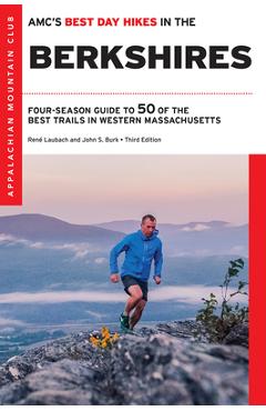 Amc's Best Day Hikes in the Berkshires: Four-Season Guide to 50 of the Best Trails in Western Massachusetts - John S. Burk Amc's Best Day Hikes in the Berkshires: Four-Season Guide to 50 of the Best Trails in Western Massachusetts - John S. Burk