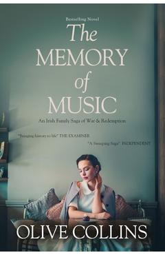 The Memory of Music: One Irish family - One hundred turbulent years: 1916 to 2016 - Olive Collins The Memory of Music: One Irish family - One hundred turbulent years: 1916 to 2016 - Olive Collins
