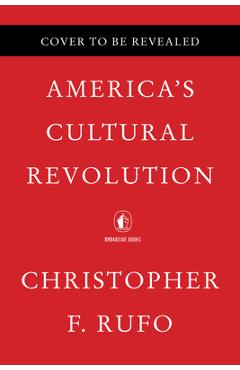 America's Cultural Revolution: How the Radical Left Conquered Everything - Christopher F. Rufo America's Cultural Revolution: How the Radical Left Conquered Everything - Christopher F. Rufo