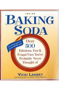 Baking Soda: Over 500 Fabulous, Fun, and Frugal Uses You've Probably Never Thought of - Vicki Lansky Baking Soda: Over 500 Fabulous, Fun, and Frugal Uses You've Probably Never Thought of - Vicki Lansky