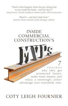 Inside Commercial Construction's MVPs: 7 reasons why they get promoted faster, make more money, and enjoy a seemingly unfair advantage over everybody - Coty Leigh Fournier Inside Commercial Construction's MVPs: 7 reasons why they get promoted faster, make more money, and enjoy a seemingly unfair advantage over everybody - Coty Leigh Fournier