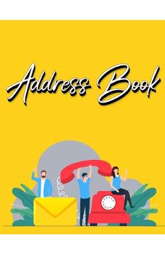 Address Book: Address Book with Alphabetical Index Address Book A-Z Index Alphabetical Address Book Yellow - Millie Zoes Address Book: Address Book with Alphabetical Index Address Book A-Z Index Alphabetical Address Book Yellow - Millie Zoes