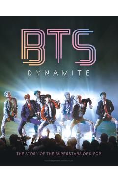 Bts - Dynamite: The Story of the Superstars of K-Pop - Carolyn Mchugh Bts - Dynamite: The Story of the Superstars of K-Pop - Carolyn Mchugh