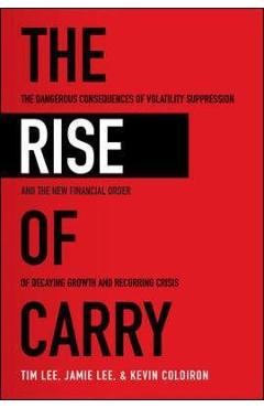 Rise of Carry: The Dangerous Consequences of Volatility Supp - Tim Lee Rise of Carry: The Dangerous Consequences of Volatility Supp - Tim Lee