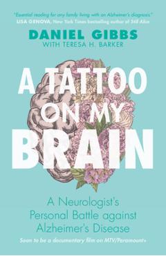 A Tattoo on My Brain: A Neurologist's Personal Battle Against Alzheimer's Disease - Daniel Gibbs A Tattoo on My Brain: A Neurologist's Personal Battle Against Alzheimer's Disease - Daniel Gibbs