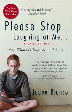 Please Stop Laughing at Me: One Woman's Inspirational Story - Jodee Blanco Please Stop Laughing at Me: One Woman's Inspirational Story - Jodee Blanco