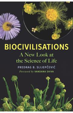 Biocivilisations: A New Look at the Science of Life - Predrag B. Slijepčevic Biocivilisations: A New Look at the Science of Life - Predrag B. Slijepčevic