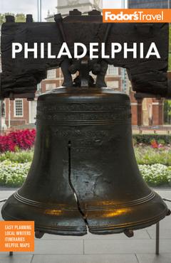 Fodor's Philadelphia: With Valley Forge, Bucks County, the Brandywine Valley, and Lancaster County - Fodor's Travel Guides Fodor's Philadelphia: With Valley Forge, Bucks County, the Brandywine Valley, and Lancaster County - Fodor's Travel Guides