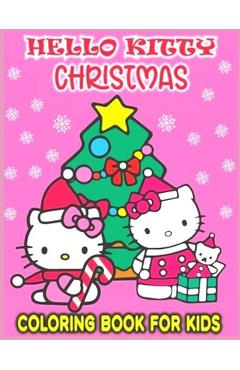 HELLO KITTY CHRISTMAS coloring book FOR KIDS: Anxiety CHRISTMAS Coloring Books For Adults And Kids Relaxation And Stress Relief - Fatima Coloring